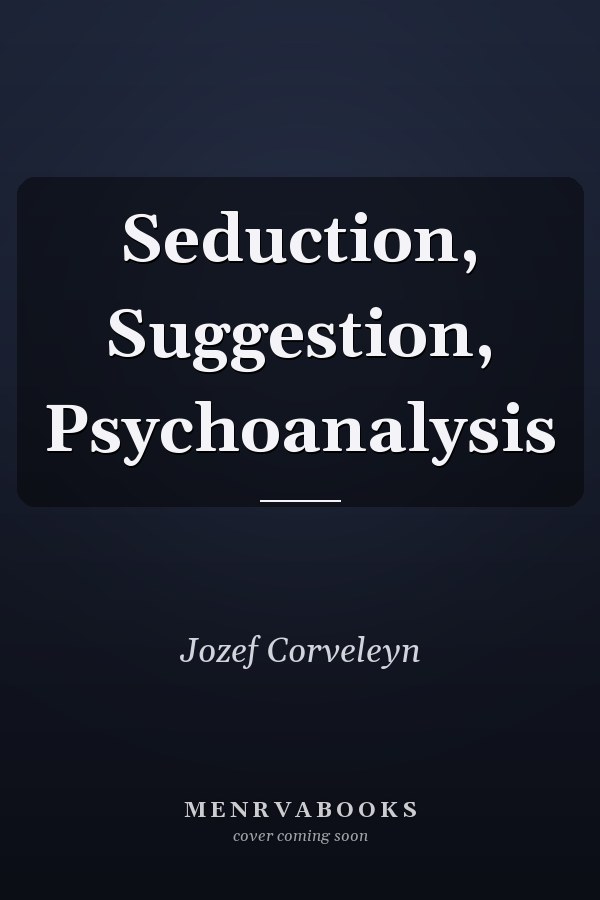 Seduction, Suggestion, Psychoanalysis