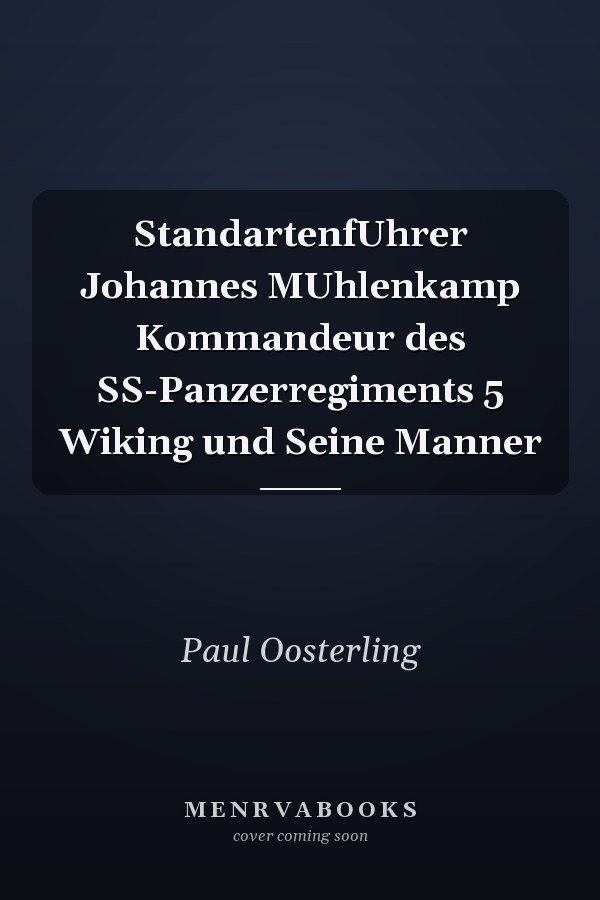 StandartenfUhrer Johannes MUhlenkamp Kommandeur des SS-Panzerregiments 5 Wiking und Seine Manner