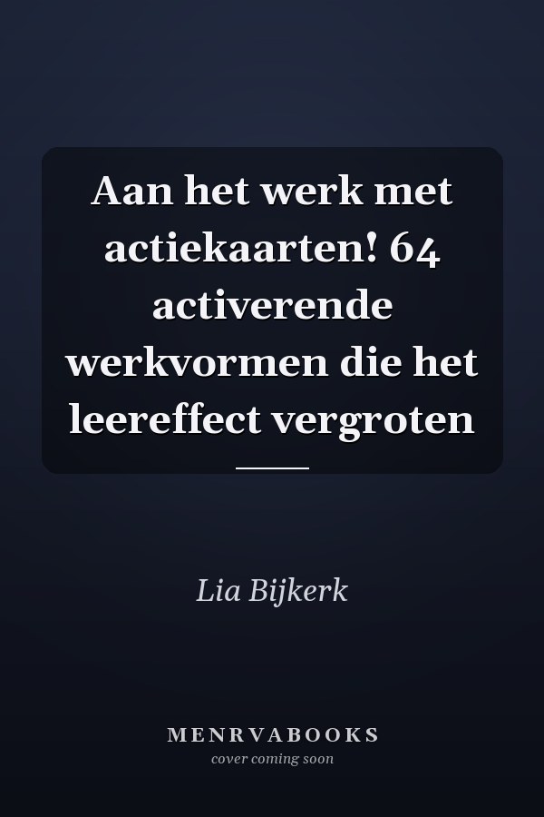 Aan het werk met actiekaarten! 64 activerende werkvormen die het leereffect vergroten