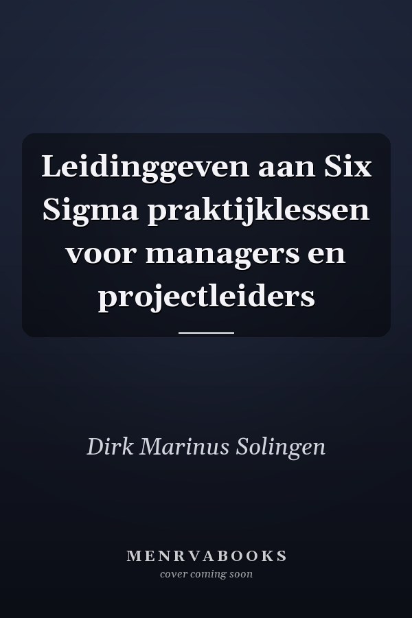 Leidinggeven aan Six Sigma praktijklessen voor managers en projectleiders