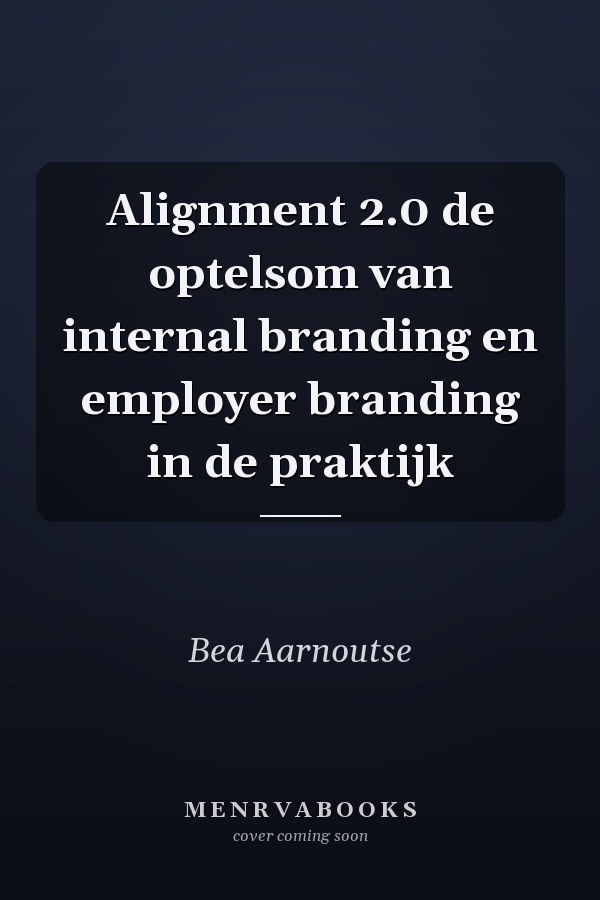 Alignment 2.0 de optelsom van internal branding en employer branding in de praktijk