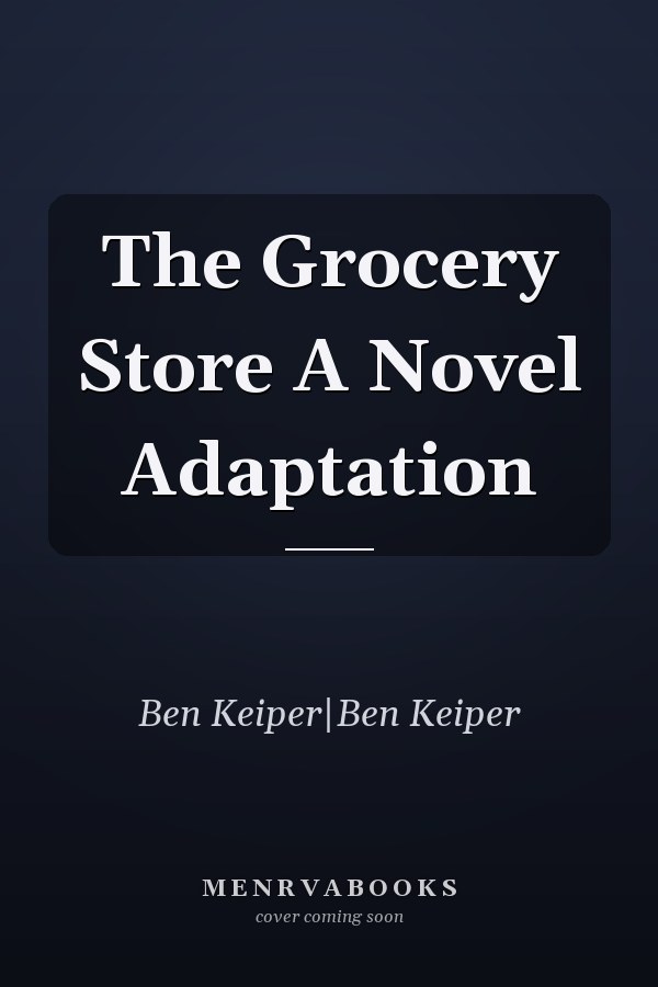 The Grocery Store A Novel Adaptation