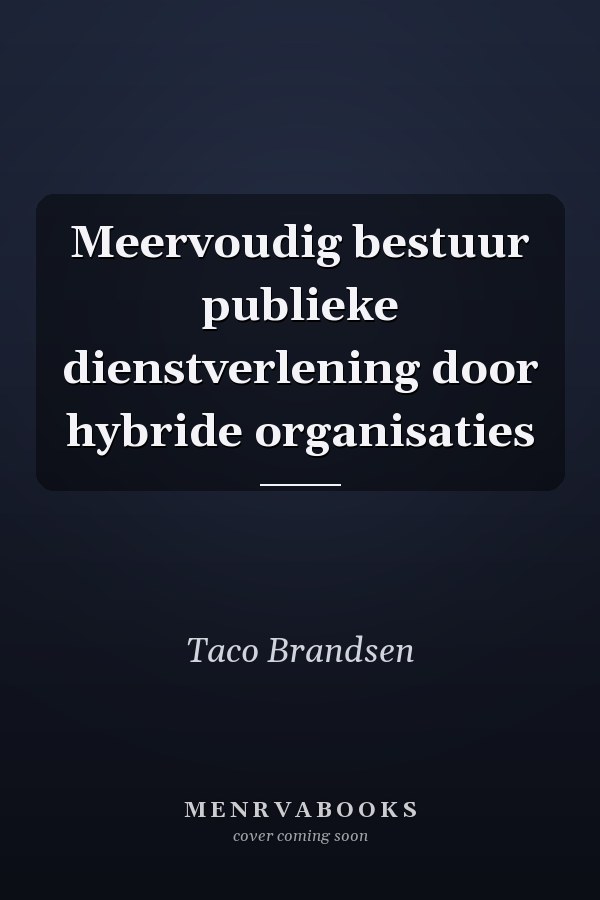 Meervoudig bestuur publieke dienstverlening door hybride organisaties