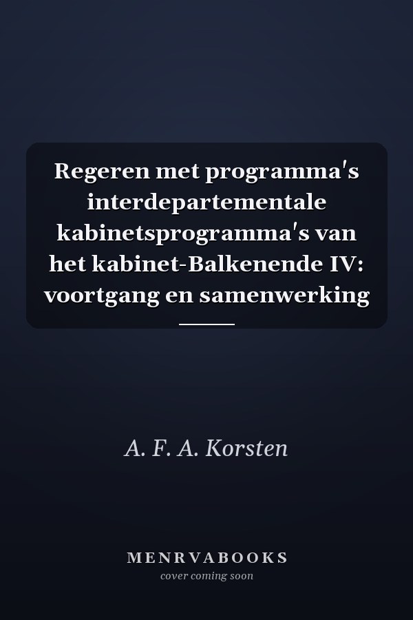 Regeren met programma's interdepartementale kabinetsprogramma's van het kabinet-Balkenende IV: voortgang en samenwerking