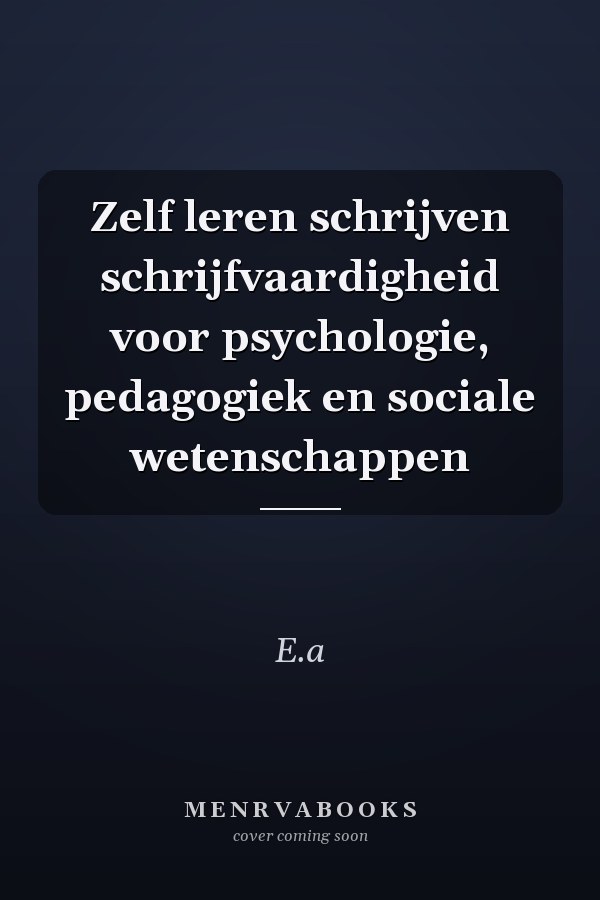 Zelf leren schrijven schrijfvaardigheid voor psychologie, pedagogiek en sociale wetenschappen