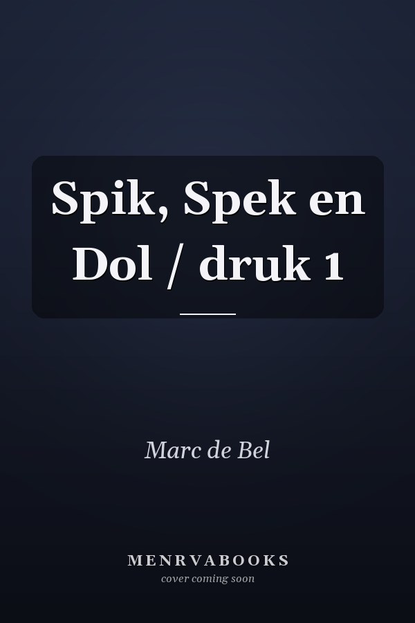 Spik, Spek en Dol / druk 1