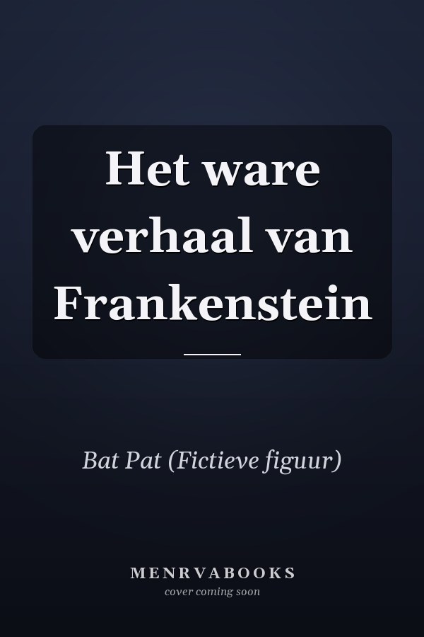 Het ware verhaal van Frankenstein