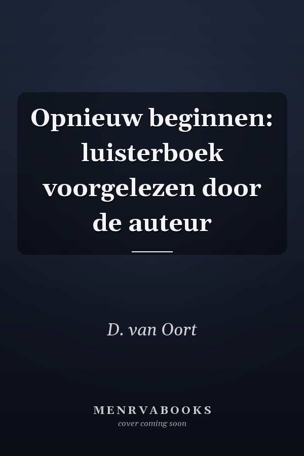 Opnieuw beginnen: luisterboek voorgelezen door de auteur