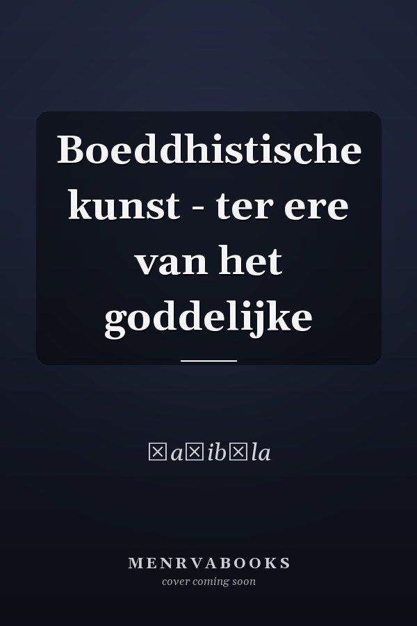 Boeddhistische kunst - ter ere van het goddelijke