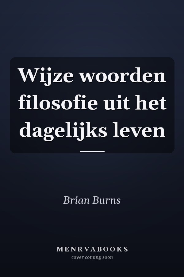 Wijze woorden filosofie uit het dagelijks leven