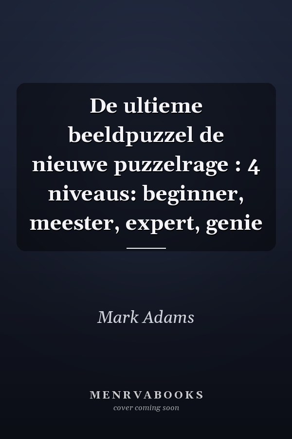 De ultieme beeldpuzzel de nieuwe puzzelrage : 4 niveaus: beginner, meester, expert, genie