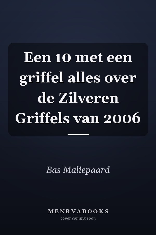 Een 10 met een griffel alles over de Zilveren Griffels van 2006