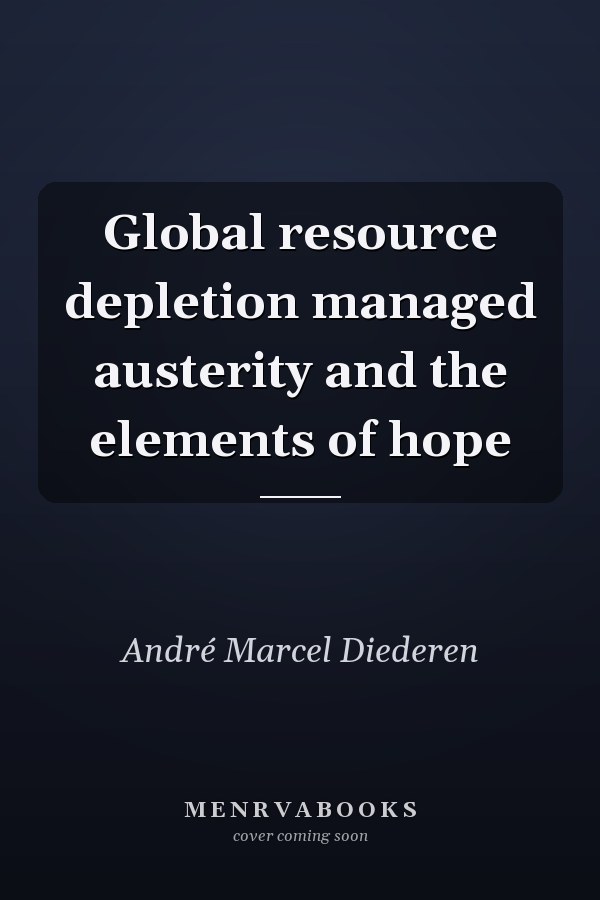 Global resource depletion managed austerity and the elements of hope