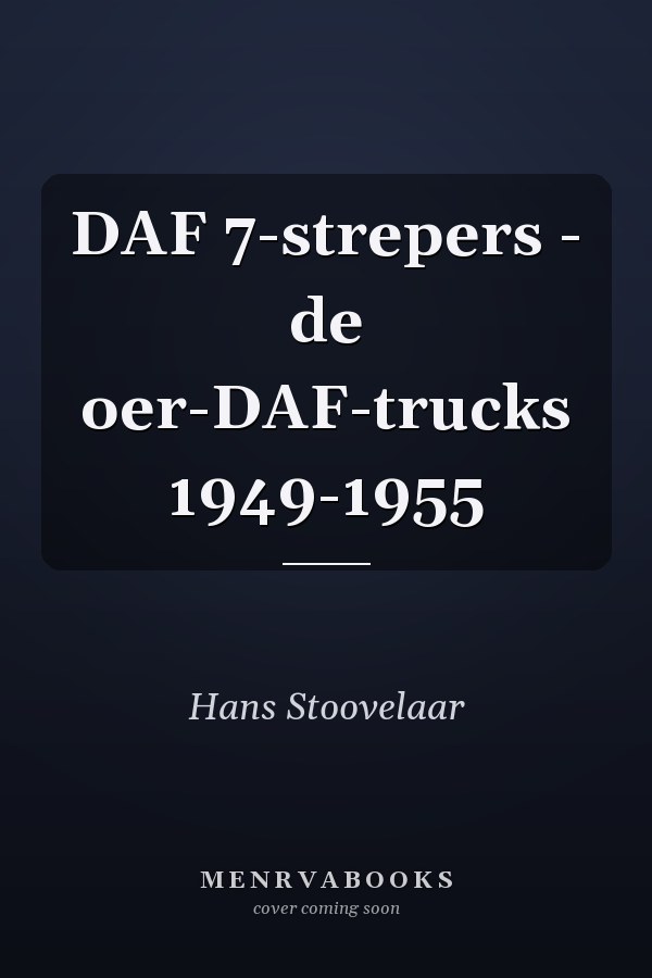 DAF 7-strepers - de oer-DAF-trucks 1949-1955