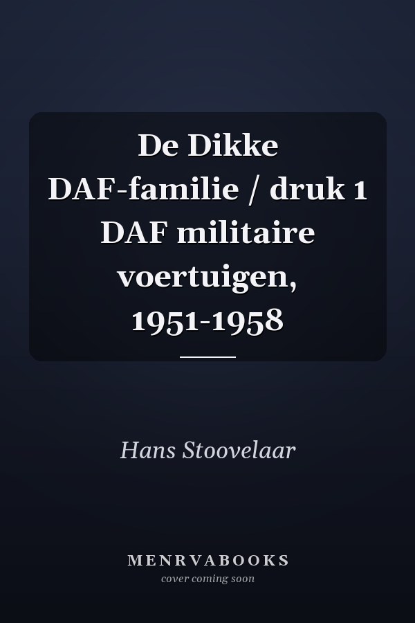 De Dikke DAF-familie / druk 1 DAF militaire voertuigen, 1951-1958