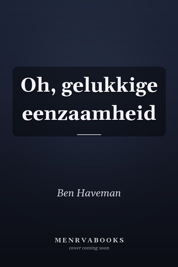 Oh, gelukkige eenzaamheid