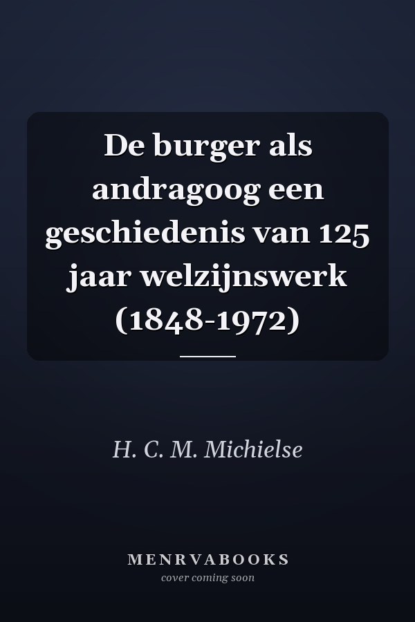 De burger als andragoog een geschiedenis van 125 jaar welzijnswerk (1848-1972)