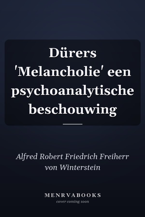 Dürers 'Melancholie' een psychoanalytische beschouwing