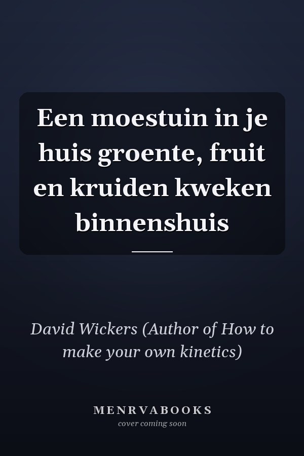 Een moestuin in je huis groente, fruit en kruiden kweken binnenshuis
