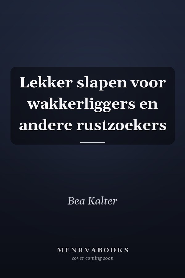 Lekker slapen voor wakkerliggers en andere rustzoekers