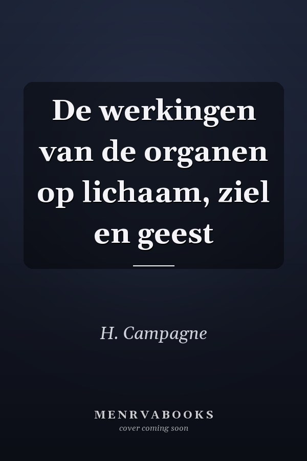 De werkingen van de organen op lichaam, ziel en geest