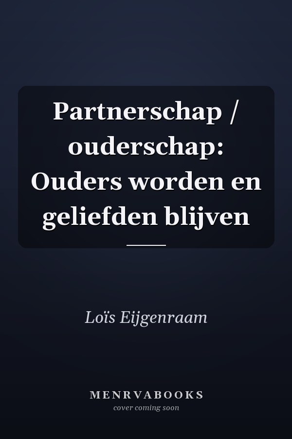 Partnerschap / ouderschap: Ouders worden en geliefden blijven