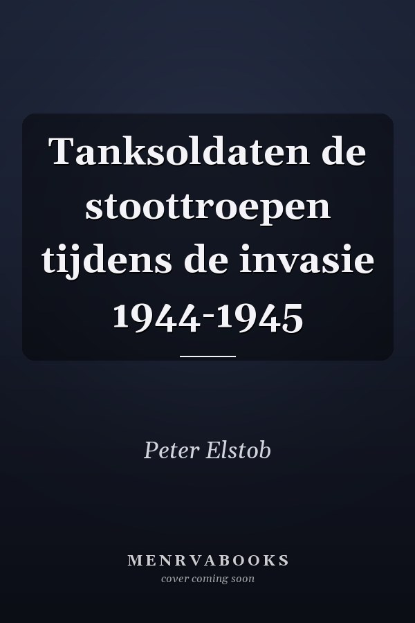 Tanksoldaten de stoottroepen tijdens de invasie 1944-1945