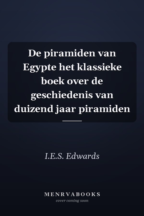 De piramiden van Egypte het klassieke boek over de geschiedenis van duizend jaar piramiden