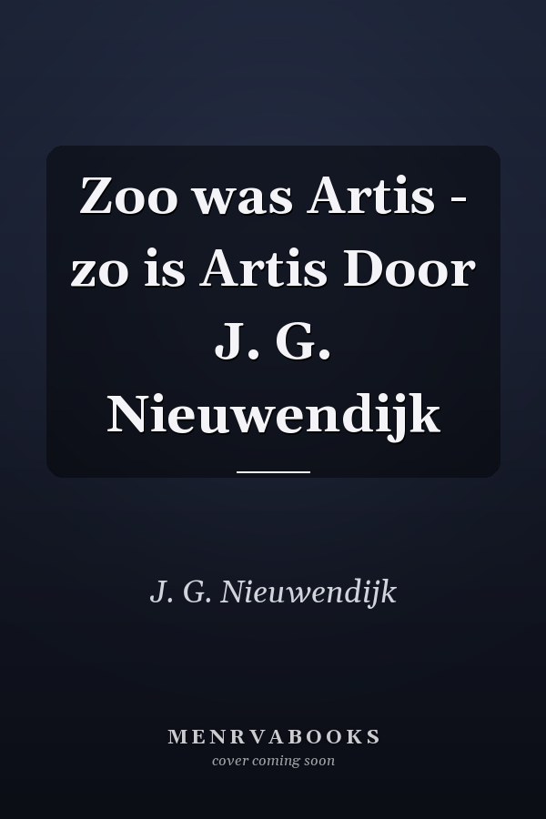 Zoo was Artis - zo is Artis Door J. G. Nieuwendijk