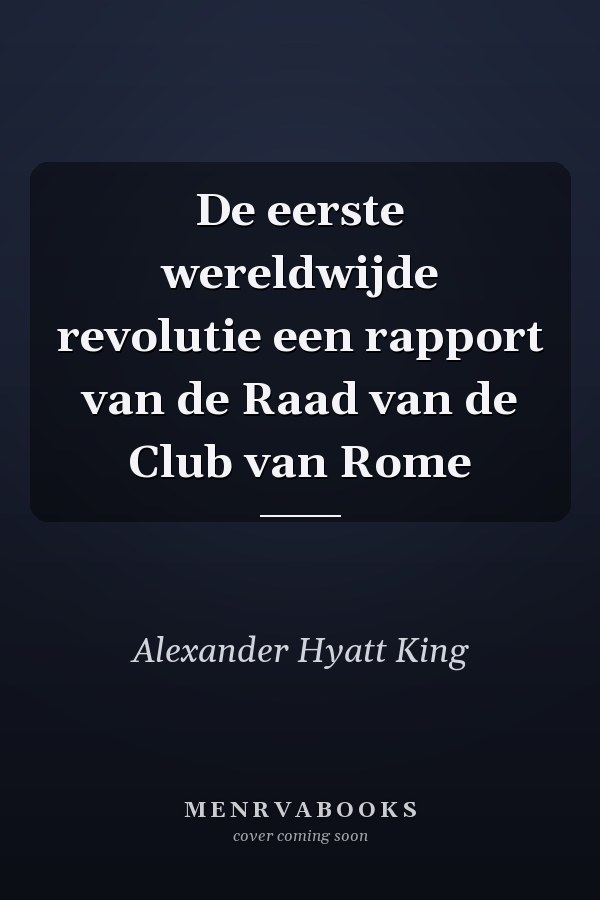 De eerste wereldwijde revolutie een rapport van de Raad van de Club van Rome