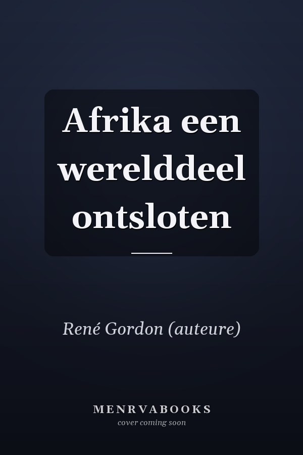 Afrika een werelddeel ontsloten