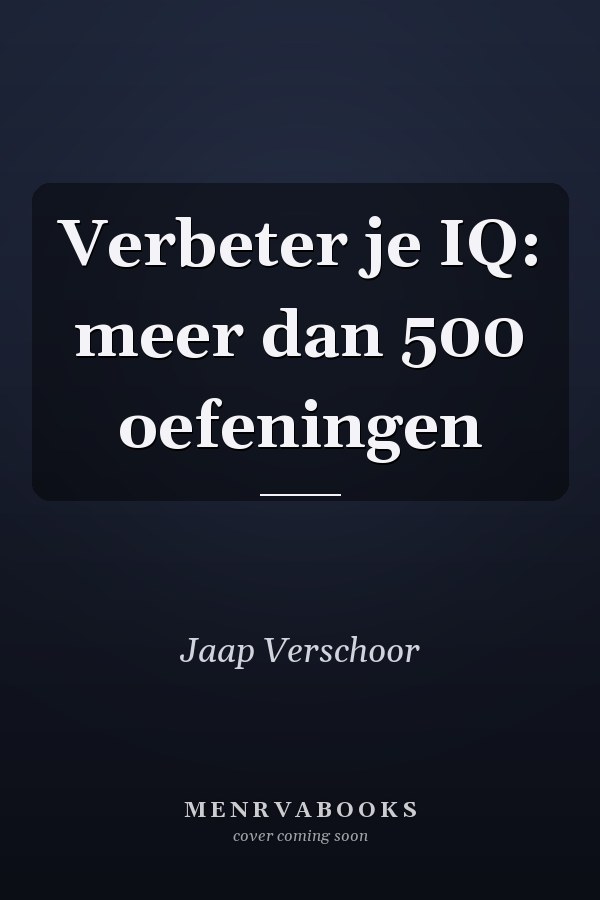 Verbeter je IQ: meer dan 500 oefeningen
