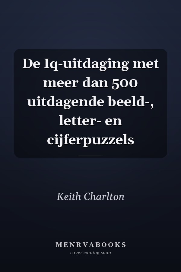 De Iq-uitdaging met meer dan 500 uitdagende beeld-, letter- en cijferpuzzels