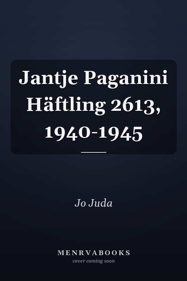Jantje Paganini Häftling 2613, 1940-1945