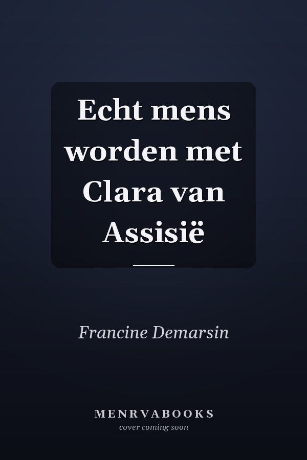 Echt mens worden met Clara van Assisië