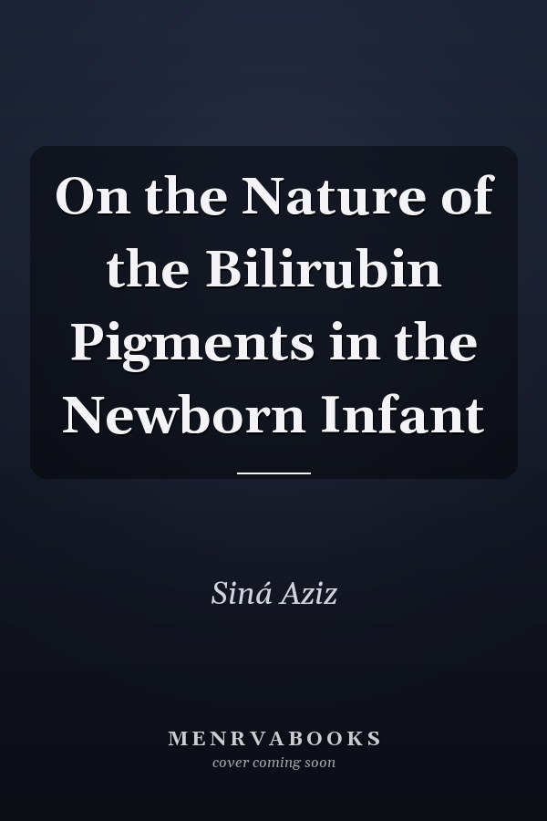 On the Nature of the Bilirubin Pigments in the Newborn Infant