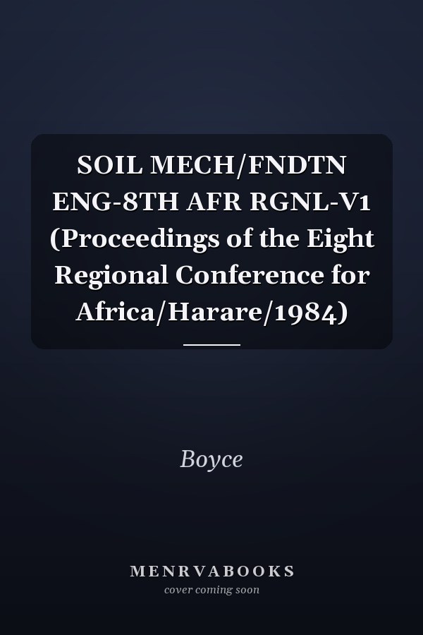SOIL MECH/FNDTN ENG-8TH AFR RGNL-V1 (Proceedings of the Eight Regional Conference for Africa/Harare/1984)