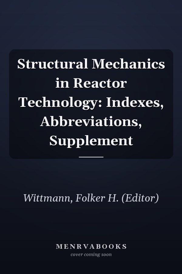 Structural Mechanics in Reactor Technology: Indexes, Abbreviations, Supplement