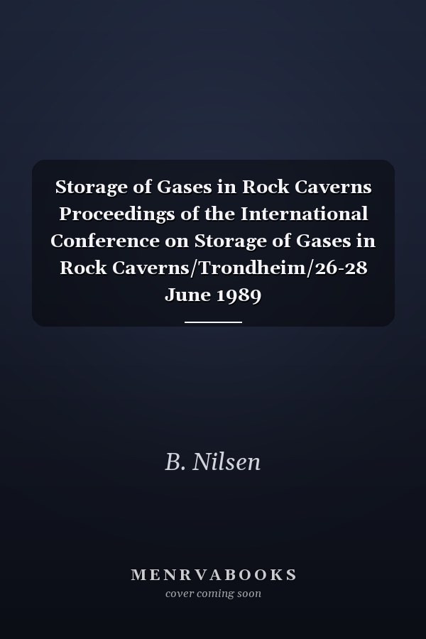 Storage of Gases in Rock Caverns Proceedings of the International Conference on Storage of Gases in Rock Caverns/Trondheim/26-28 June 1989