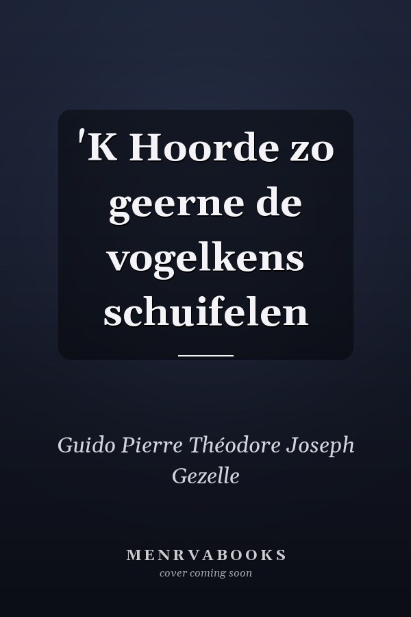 'K Hoorde zo geerne de vogelkens schuifelen