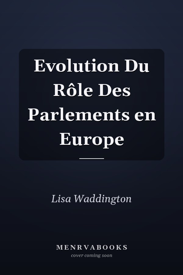 Evolution Du Rôle Des Parlements en Europe
