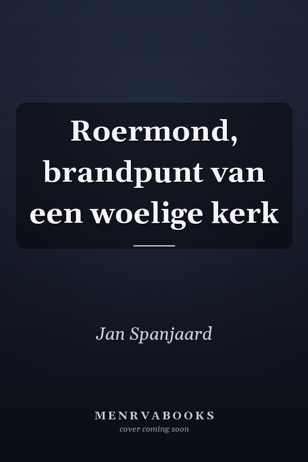 Roermond, brandpunt van een woelige kerk
