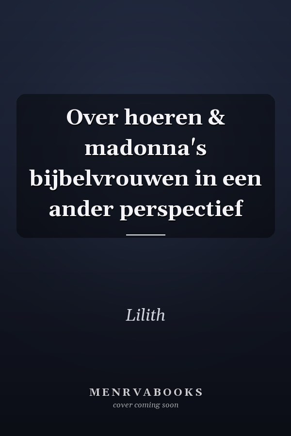 Over hoeren & madonna's bijbelvrouwen in een ander perspectief