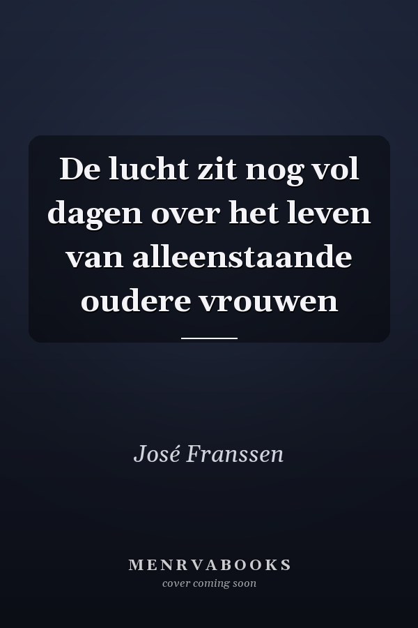 De lucht zit nog vol dagen over het leven van alleenstaande oudere vrouwen