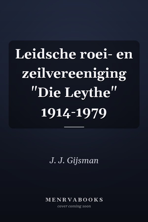Leidsche roei- en zeilvereeniging "Die Leythe" 1914-1979