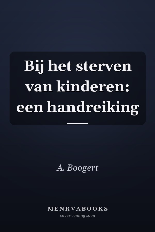 Bij het sterven van kinderen: een handreiking