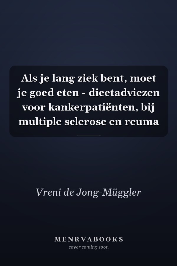 Als je lang ziek bent, moet je goed eten - dieetadviezen voor kankerpatiënten, bij multiple sclerose en reuma