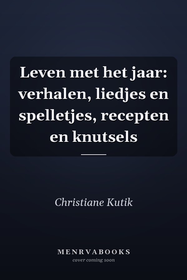 Leven met het jaar: verhalen, liedjes en spelletjes, recepten en knutsels