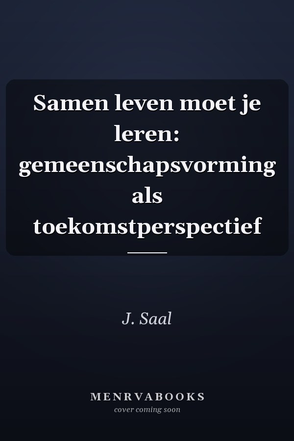 Samen leven moet je leren: gemeenschapsvorming als toekomstperspectief