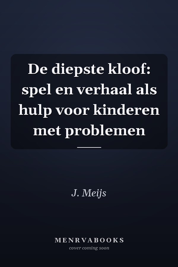 De diepste kloof: spel en verhaal als hulp voor kinderen met problemen